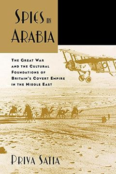 portada Spies in Arabia: The Great war and the Cultural Foundations of Britain's Covert Empire in the Middle East (en Inglés)