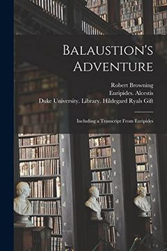 portada Balaustion'S Adventure: Including a Transcript From Euripides (en Inglés)