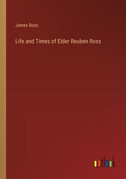portada Life and Times of Elder Reuben Ross (en Inglés)