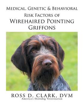 portada Medical, Genetic & Behavioral Risk Factors of Wirehaired Pointing Griffons (en Inglés)