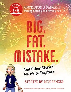 portada Big. Fat. Mistake. And Other Stories we Write Together: Once Upon a Pancake: For Young Storytellers (Once Upon a Pancake: Making Reading and Writing Fun) (en Inglés)
