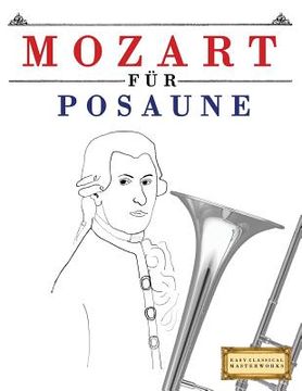 portada Mozart Für Posaune: 10 Leichte Stücke Für Posaune Anfänger Buch (en Alemán)