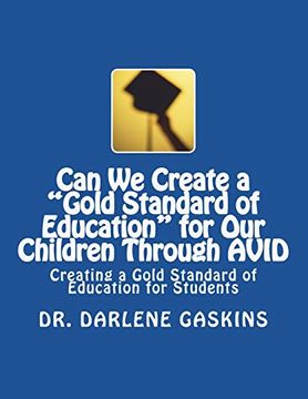 portada Can we Create a "Gold Standard of Education" for our Children Through Avid: Creating a Gold Standard of Education for Students 
