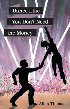 portada Dance Like You Don't Need the Money (en Inglés)