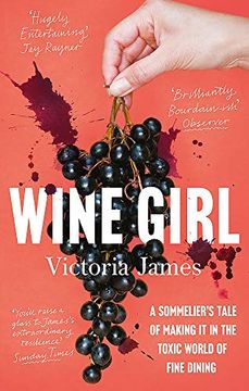 portada Wine Girl: A Sommelier'S Tale of Making it in the Toxic World of Fine Dining (en Inglés)