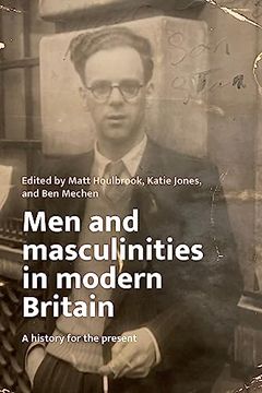 portada Men and Masculinities in Modern Britain: A History for the Present 