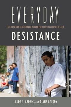 portada Everyday Desistance: The Transition to Adulthood Among Formerly Incarcerated Youth (Critical Issues in Crime and Society)