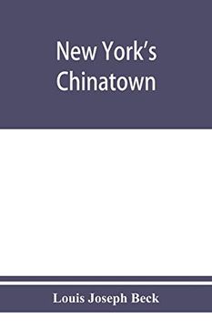 portada New York's Chinatown: An Historical Presentation of its People and Places (en Inglés)