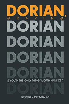 portada Dorian Graying: Is Youth the Only Thing Worth Having? (Society and Aging Series) (en Inglés)