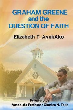 portada Graham Greene And The Question of Faith (en Inglés)