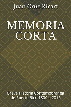 portada Memoria Corta: Breve Historia Contemporanea de Puerto Rico 1800 a 2016 (in Spanish)