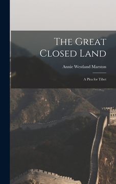 portada The Great Closed Land: a Plea for Tibet (en Inglés)