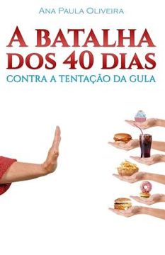 portada A Batalha dos 40 Dias: Contra a Tentação da Gula (en Portugués)