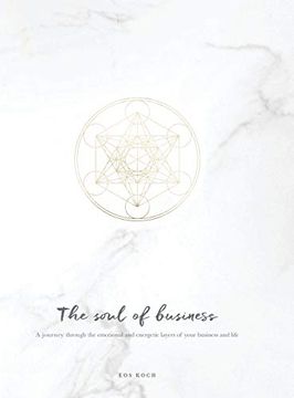 portada The Soul of Business: A Journey Through the Emotional and Energetic Layers of Your Business and Life (Soulful Business) (en Inglés)