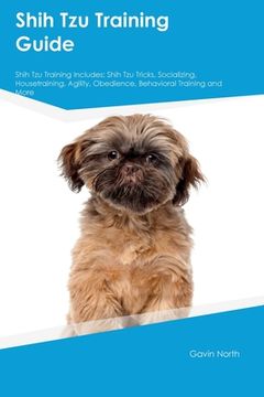 portada Shih Tzu Training Guide Shih Tzu Training Includes: Shih Tzu Tricks, Socializing, Housetraining, Agility, Obedience, Behavioral Training, and More (in English)