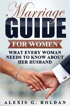 portada Marriage Guide for Women: What Every Woman Needs To Know About Her Husband (en Inglés)