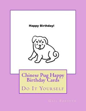 portada Chinese Pug Happy Birthday Cards: Do It Yourself (en Inglés)
