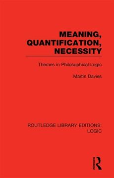 portada Meaning, Quantification, Necessity: Themes in Philosophical Logic (Routledge Library Editions: Logic) 
