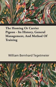 portada the homing or carrier pigeon - its history, general management, and method of training