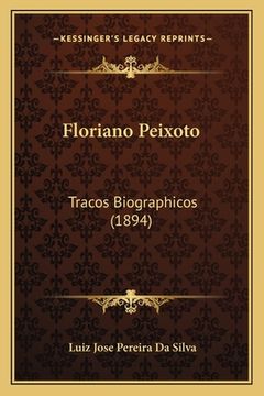 portada Floriano Peixoto: Tracos Biographicos (1894) (in Portuguese)