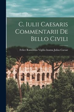 portada C. Iulii Caesaris Commentarii de Bello Civili (en Inglés)