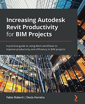 portada Increasing Autodesk Revit Productivity for bim Projects: A Practical Guide to Using Revit Workflows to Improve Productivity and Efficiency in bim Projects (in English)