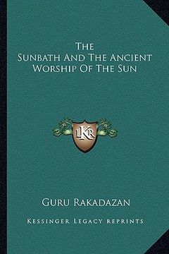 portada the sunbath and the ancient worship of the sun (en Inglés)