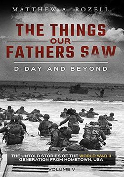 portada D-Day and Beyond: The Things our Fathers Saw-The Untold Stories of the World war ii Generation-Volume v (5) 