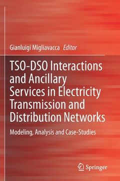 portada Tso-Dso Interactions and Ancillary Services in Electricity Transmission and Distribution Networks: Modeling, Analysis and Case-Studies (en Inglés)