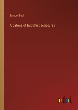 portada A catena of buddhist scriptures (en Inglés)