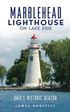 portada Marblehead Lighthouse on Lake Erie: Ohio's Historic Beacon (en Inglés)