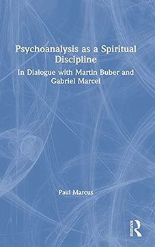 portada Psychoanalysis as a Spiritual Discipline: In Dialogue With Martin Buber and Gabriel Marcel (en Inglés)