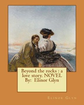portada Beyond the rocks: a love story. NOVEL By: Elinor Glyn (en Inglés)