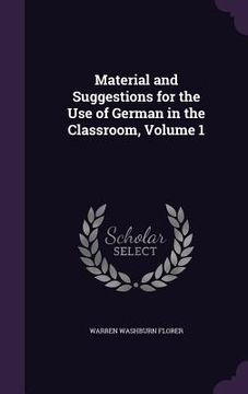 portada Material and Suggestions for the Use of German in the Classroom, Volume 1 (en Inglés)