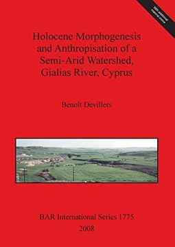 portada holocene morphogenesis and anthropisation of a semi-arid watershed, gialias river, cyprus bar is1775 (en Inglés)