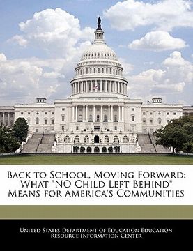 portada back to school, moving forward: what "no child left behind" means for america's communities