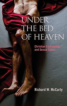 portada Under the bed of Heaven: Christian Eschatology and Sexual Ethics (en Inglés)