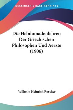 portada Die Hebdomadenlehren Der Griechischen Philosophen Und Aerzte (1906) (en Alemán)