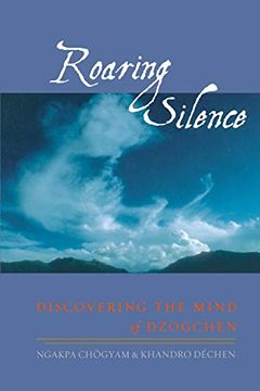 portada Roaring Silence: Discovering the Mind of Dzogchen (en Inglés)