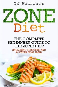 portada Zone Diet: The Ultimate Beginners Guide to the Zone Diet (includes 75 recipes and a 2 week meal plan)
