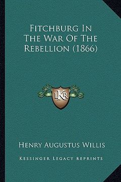 portada fitchburg in the war of the rebellion (1866) (in English)