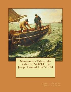 portada Nostromo: a Tale of the Seaboard. NOVEL by: Joseph Conrad 1857-1924 (en Inglés)