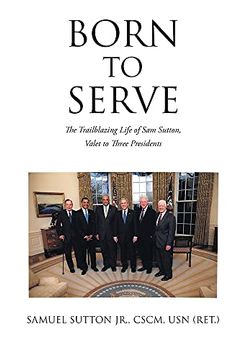 portada Born to Serve: The Trailblazing Life of sam Sutton, Valet to Three Presidents (en Inglés)