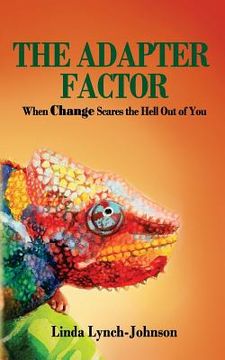 portada The Adapter Factor: When Change Scares the Hell Out of You (en Inglés)