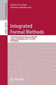 portada Integrated Formal Methods: 17th International Conference, Ifm 2022, Lugano, Switzerland, June 7-10, 2022, Proceedings (en Inglés)