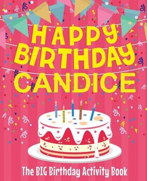 portada Happy Birthday Candice - The Big Birthday Activity Book: Personalized Children's Activity Book (en Inglés)