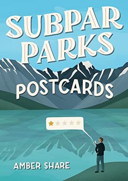 portada Subpar Parks Postcards: Celebrating America'S Most Extraordinary National Parks and Their Least Impressed Visitors (in English)