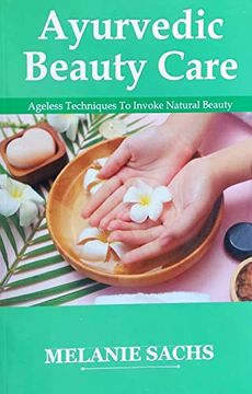 portada Ayurvedic Beauty Care: Ageless Techniques to Invoke Natural Beauty (Paperback)