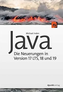 portada Java? Die Neuerungen in Version 17 Lts, 18 und 19: Ihr Umstieg auf die Java Lts-Version (en Alemán)