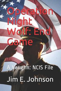 portada Operation Night Wolf: End Game: A Vaughn: NCIS File (en Inglés)